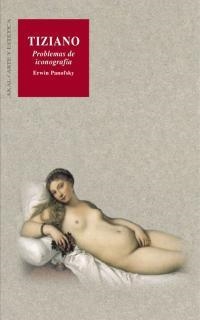 TIZIANO. PROBLEMAS DE ICONOGRAFIA (ARTE Y ESTETICA 66) | 9788446015017 | PANOFSKY, ERWIN | Llibreria La Gralla | Librería online de Granollers