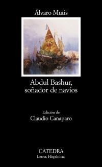 ABDUL BASHUR SOÑADOR DE NAVIOS (LETRAS HISPANICAS 545) | 9788437620718 | MUTIS, LAVARO | Llibreria La Gralla | Librería online de Granollers