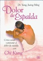 DOLOR DE ESPALDA. COMO CURAR Y PREVENIR EL DOLOR DE ESPALDA | 9788489897724 | JWING MING, YANG | Llibreria La Gralla | Librería online de Granollers