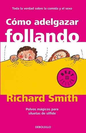 COMO ADELGAZAR FOLLANDO (DEBOLSILLO BEST. 522) | 9788497596695 | SMITH, RICHARD | Llibreria La Gralla | Librería online de Granollers