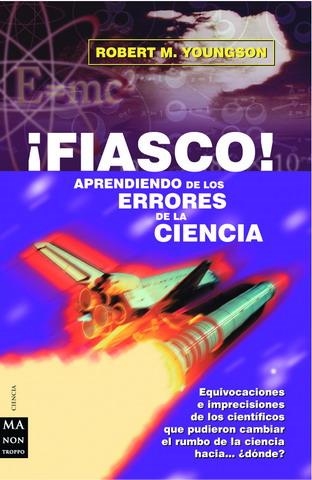 FIASCO APRENDIENDO DE LOS ERRORES DE LA CIENCIA | 9788495601902 | YOUNGSON, ROBERT | Llibreria La Gralla | Librería online de Granollers