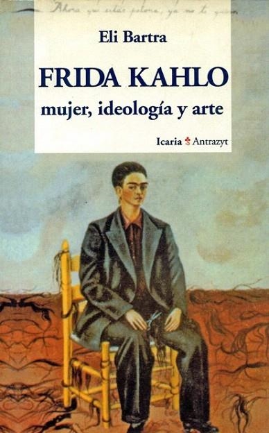 FRIDA KAHLO MUJER IDEOLOGIA Y ARTE | 9788474262223 | BARTRA, ELI | Llibreria La Gralla | Llibreria online de Granollers