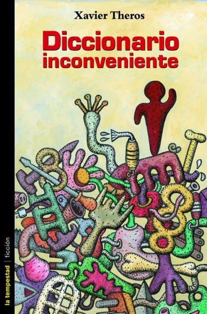 DICCIONARIO INCONVENIENTE | 9788479489786 | THEROS, XAVIER | Llibreria La Gralla | Llibreria online de Granollers