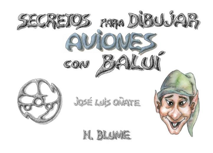 SECRETOS PARA DIBUJAR AVIONES CON BALUI | 9788489840126 | OÑATE, JOSE LUIS | Llibreria La Gralla | Librería online de Granollers