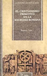 CRISTIANISMO PRIMITIVO EN LA SOCIEDAD ROMANA, EL | 9788470902307 | TEJA, RAMON | Llibreria La Gralla | Llibreria online de Granollers