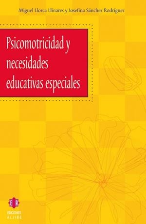 PSICOMOTRICIDAD Y NECESIDADES EDUCTIVAS ESPECIALES | 9788497001342 | LLORCA LLINARES, MIGUEL / SANCHEZ RODRIGUEZ, JOSEF | Llibreria La Gralla | Librería online de Granollers