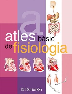 ATLES BASIC DE FISIOLOGIA | 9788434225701 | PARRAMON | Llibreria La Gralla | Llibreria online de Granollers