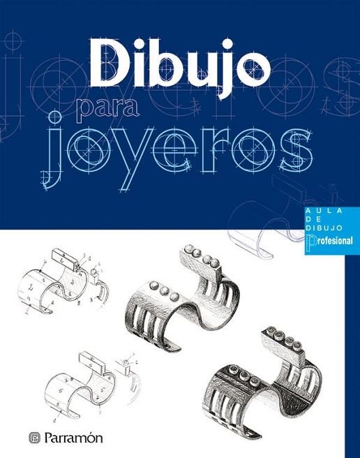 DIBUJO PARA JOYEROS (AULA DE DIBUJO PROFESIONAL) | 9788434225480 | Llibreria La Gralla | Librería online de Granollers