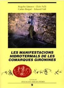MANIFESTACIONS HIDROTERMALS DE LES COMARQUES GIRONINES, LES | 9788484581284 | LINARES, ROGELIO / PALLI, LLUIS / ROQUE, CARLES / VALL, EDUARD | Llibreria La Gralla | Librería online de Granollers