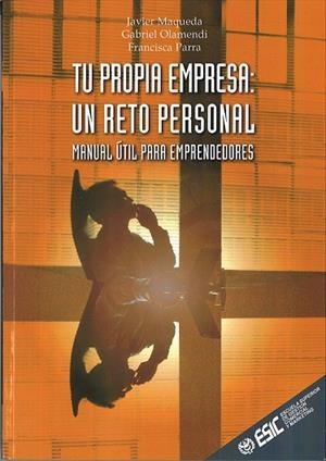 TU PROPIA EMPRESA. UN RETO PERSONAL. MANUAL UTIL PARA EMPREN | 9788473563567 | MAQUEDA, JAVIER / OLAMENDI, GABRIEL / PARRA, FRANC | Llibreria La Gralla | Llibreria online de Granollers