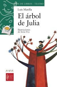 ARBOL DE JULIA, EL (SOPA DE LIBROS TEATRO 10 AÑOS - 1) | 9788466726450 | MATILLA, LUIS | Llibreria La Gralla | Librería online de Granollers