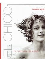CHICO, EL. EL EFEBO EN LAS ARTES | 9788449426001 | GREER, GERMAINE | Llibreria La Gralla | Librería online de Granollers