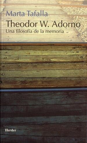 THEODOR W. ADORNO UNA FILOSOFÍA DE LA MEMORIA | 9788425423154 | TAFALLA, MARTA | Llibreria La Gralla | Librería online de Granollers