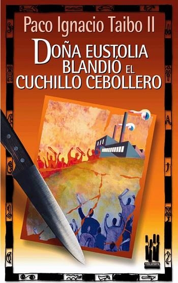 DOÑA EUSTOLIA BLANDIO EL CUCHILLO CEBOLLERO | 9788481362886 | TAIBO, PABLO IGNACIO | Llibreria La Gralla | Librería online de Granollers