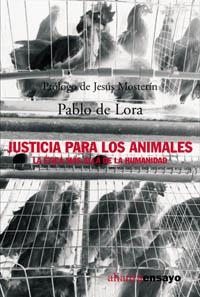 JUSTICIA PARA LOS ANIMALES. LA ETICA MAS ALLA DE LA HUMANIDA | 9788420641577 | LORA, PABLO DE | Llibreria La Gralla | Librería online de Granollers