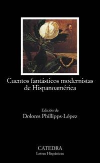 CUENTOS FANTASTICOS MODERNISTAS DE HISPANOAMERICA (LH 547) | 9788437620848 | PHILLIPPS LOPEZ, DOLORES | Llibreria La Gralla | Llibreria online de Granollers