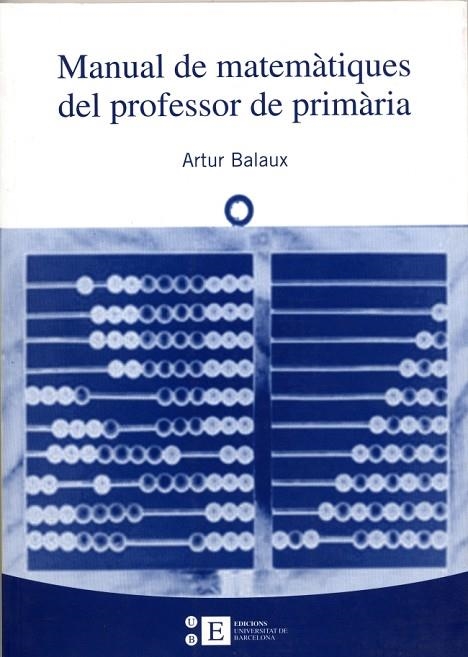 MANUAL DE MATEMATIQUES DEL PROFESSOR DE PRIMARIA | 9788483383827 | BALAUX, ARTUR | Llibreria La Gralla | Librería online de Granollers