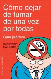 COMO DEJAR DE FUMAR DE UNA VEZ POR TODAS | 9788497770477 | MAILLARD, CATHERINE | Llibreria La Gralla | Librería online de Granollers