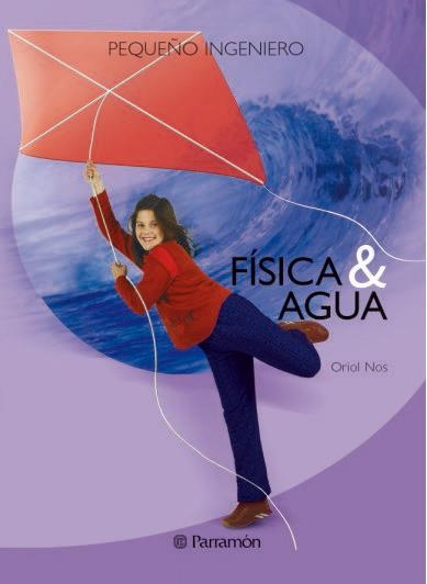 FISICA & AGUA (PEQUEÑO INGENIERO) | 9788434225107 | NOS, ORIOL | Llibreria La Gralla | Llibreria online de Granollers