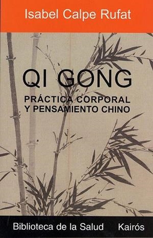 QI GONG PRACTICA CORPORAL Y PENSAMIENTO CHINO | 9788472455412 | CALPE RUFAT, ISABEL | Llibreria La Gralla | Librería online de Granollers