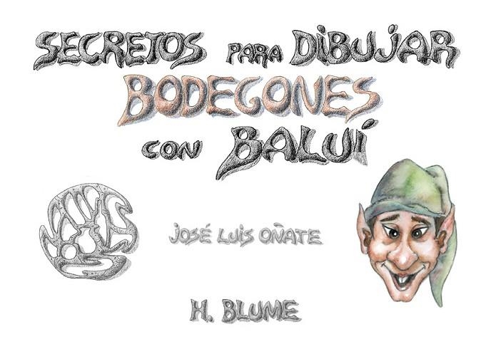 SECRETOS PARA DIBUJAR BODEGONES CON BALUI | 9788489840072 | OÑATE, JOSE LUIS | Llibreria La Gralla | Librería online de Granollers