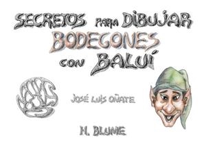 SECRETOS PARA DIBUJAR BODEGONES CON BALUI | 9788489840072 | OÑATE, JOSE LUIS | Llibreria La Gralla | Llibreria online de Granollers
