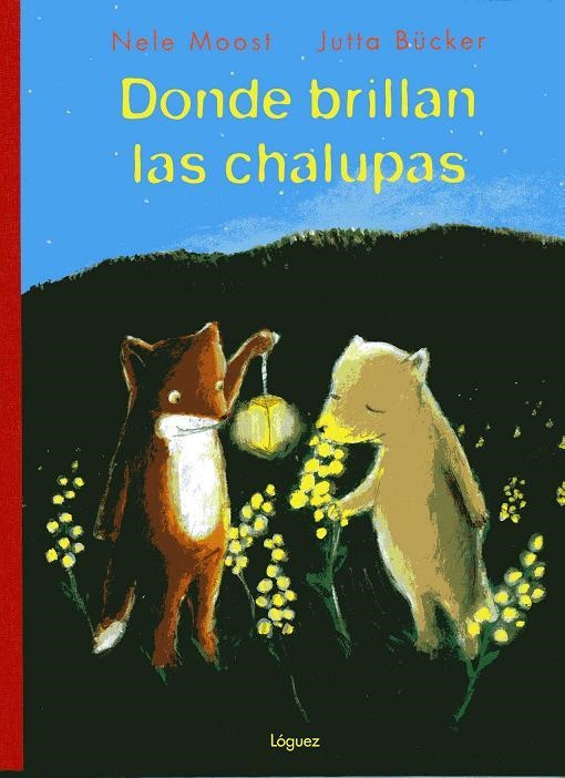 DONDE BRILLAN LAS CHALUPAS | 9788489804654 | MOOST, NELE / BUCKER, JUTTA | Llibreria La Gralla | Llibreria online de Granollers