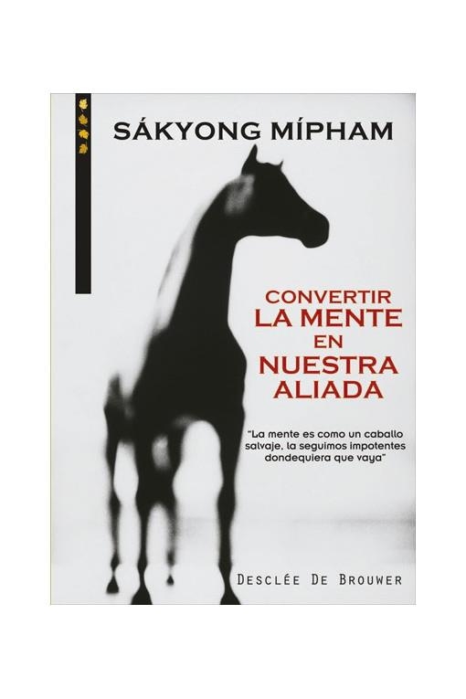 CONVERTIR LA MENTE EN NUESTRA ALIADA | 9788433018069 | MIPHAM, SAKYONG | Llibreria La Gralla | Llibreria online de Granollers