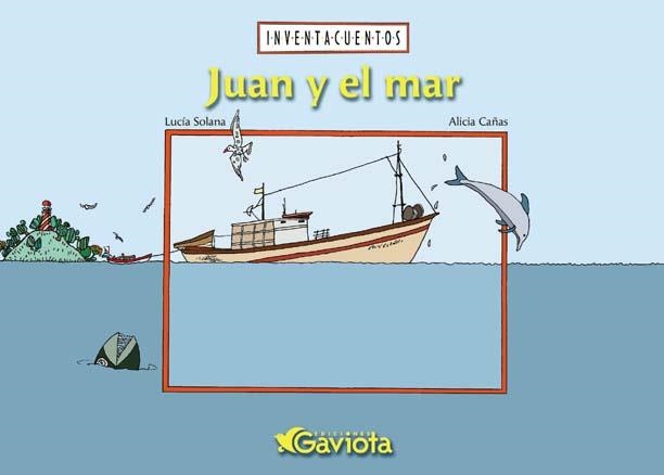 JUAN Y EL MAR (INVENTACUENTOS) | 9788439204589 | SOLANA, LUCIA / CAÑAS, ALICIA | Llibreria La Gralla | Librería online de Granollers