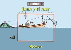JUAN Y EL MAR (INVENTACUENTOS) | 9788439204589 | SOLANA, LUCIA / CAÑAS, ALICIA | Llibreria La Gralla | Llibreria online de Granollers