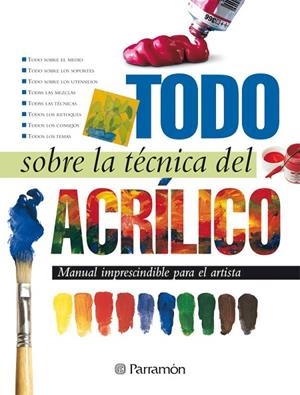 TODO SOBRE LA TECNICA DEL ACRILICO. MANUAL PARA EL ARTISTA | 9788434225428 | Llibreria La Gralla | Llibreria online de Granollers