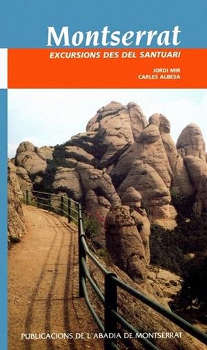 MONTSERRAT EXCURSIONS DES DEL SANTUARI | 9788484151258 | MIR, JORDI / ALBESA, CARLES | Llibreria La Gralla | Librería online de Granollers