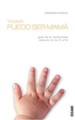 TODAVIA PUEDO SER MAMA. GUIA DE LA MATERNIDAD A PARTIR DE 35 | 9788449424021 | NAGLE, DOREEN | Llibreria La Gralla | Llibreria online de Granollers