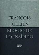 ELOGIO DE LO INSIPIDO | 9788478443888 | JULLIEN, FRANÇOIS | Llibreria La Gralla | Librería online de Granollers