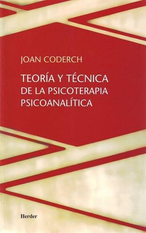 TEORIA Y TECNICA DE LA PSICOTERAPIA PSICOANALITICA | 9788425415760 | CODERCH, JUAN | Llibreria La Gralla | Librería online de Granollers