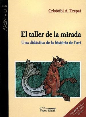 TALLER DE LA MIRADA, EL. UNA DIDACTICA DE LA HISTORIA DE L'A | 9788497790826 | TREPAT, CRISTOFOL A. | Llibreria La Gralla | Librería online de Granollers