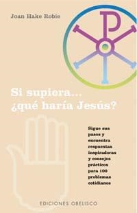 SI SUPIERA QUE HARIA JESUS | 9788477209911 | HAKE ROBIE, JOAN | Llibreria La Gralla | Llibreria online de Granollers