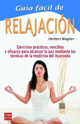 GUIA FACIL DE LA RELAJACION | 9788479274016 | WAGNER, HERBET | Llibreria La Gralla | Llibreria online de Granollers