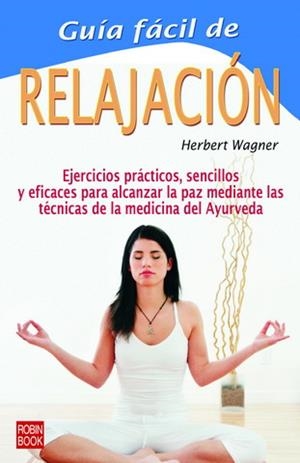 GUIA FACIL DE LA RELAJACION | 9788479274016 | WAGNER, HERBET | Llibreria La Gralla | Llibreria online de Granollers