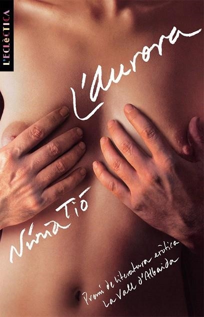 AURORA, L' -PREMI LIT. EROTICA LA VALL D'ALBAIDA 2003- | 9788476608142 | TIO, NURIA | Llibreria La Gralla | Llibreria online de Granollers