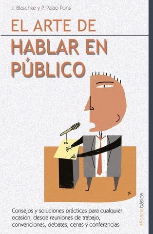 ARTE DE HABLAR EN PUBLICO, EL | 9788479276256 | BLASCHKE, J. / PONS, P. PALAO | Llibreria La Gralla | Librería online de Granollers