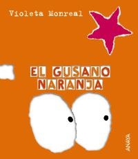 GUSANO NARANJA, EL (PAPELES ROTOS) | 9788466726795 | MONREAL, VIOLETA | Llibreria La Gralla | Librería online de Granollers