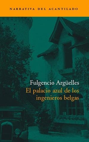 PALACIO AZUL DE LOS INGENIEROS BELGAS (NARRATIVA-5) | 9788496136380 | ARGUELLES, FULGENCIO | Llibreria La Gralla | Librería online de Granollers