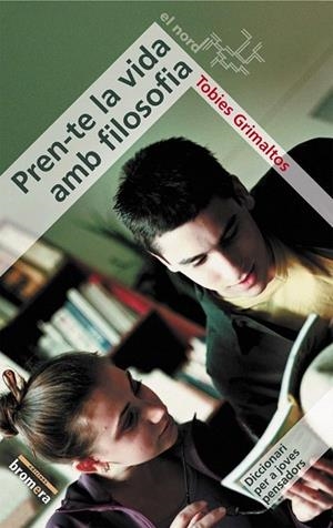 PREN-TE LA VIDA AMB FILOSOFIA (EL NORD 2) | 9788476608210 | GRIMALTOS, TOBIES | Llibreria La Gralla | Librería online de Granollers