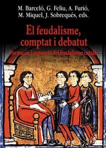 FEUDALISME COMPTAT I DEBATUT, EL. | 9788437056715 | BARCELO, M. / FELIU, G. / FURIO, A. | Llibreria La Gralla | Librería online de Granollers