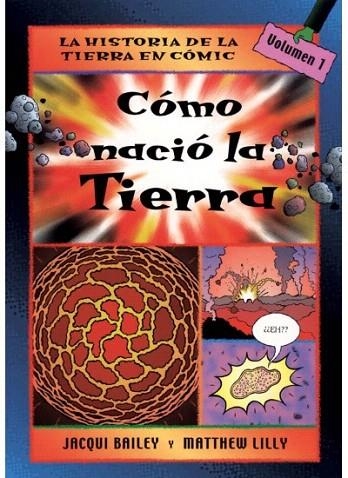 COMO NACIO LA TIERRA (HISTORIA DE LA TIERRA EN COMIC 1) | 9788428213776 | BAILEY, JACQUI / LILLY, MATTHEW | Llibreria La Gralla | Librería online de Granollers