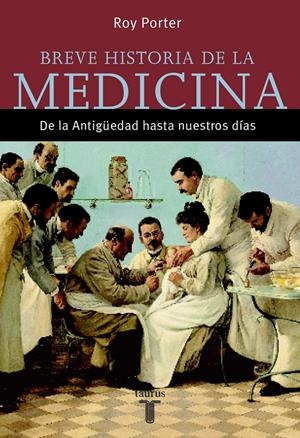 BREVE HISTORIA DE LA MEDICINA. DE LA ANTIGÜEDAD A NTROS.DIAS | 9788430605415 | PORTER, ROY | Llibreria La Gralla | Llibreria online de Granollers
