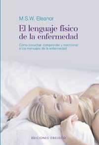 LENGUAJE FISICO DE LA ENFERMEDAD, EL | 9788477209942 | ELEANOR, M.S.W. | Llibreria La Gralla | Llibreria online de Granollers