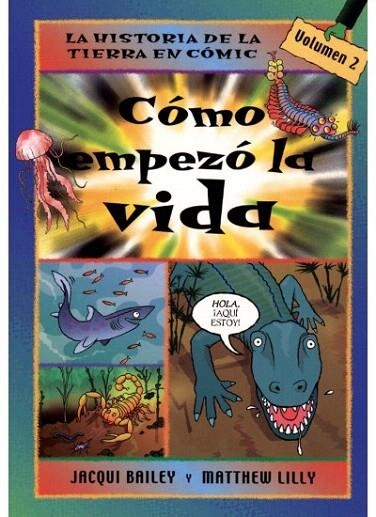COMO EMPEZO LA VIDA (HISTORIA DE LA TIERRA EN COMIC 2) | 9788428213783 | BAILEY, JACQUI / LILLY, MATTHEW | Llibreria La Gralla | Librería online de Granollers