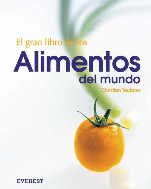 GRAN LIBRO DE LOS ALIMENTOS DEL MUNDO, EL | 9788424184599 | TEUBNER, CHRISTIAN | Llibreria La Gralla | Librería online de Granollers